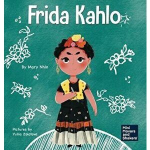 Frida Kahlo: A Kid's Book About Expressing Yourself Through Art, Hardcover - Mary Nhin imagine