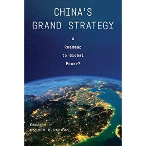 China's Grand Strategy: A Roadmap to Global Power?, Paperback - David B. H. Denoon imagine