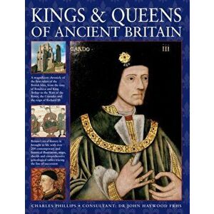 Kings & Queens of Ancient Britain, Hardback - Charles Phillips imagine
