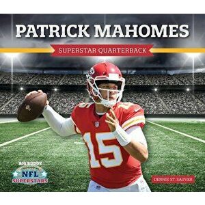 Patrick Mahomes: Superstar Quarterback, Library Binding - Dennis St Sauver imagine