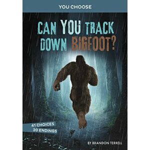 Can You Track Down Bigfoot?: An Interactive Monster Hunt, Hardcover - Brandon Terrell imagine