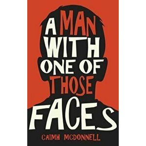 A Man With One of Those Faces, Hardcover - Caimh McDonnell imagine