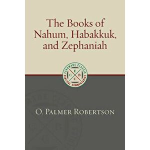 The Books of Nahum, Habakkuk, and Zephaniah, Paperback - O. Palmer Robertson imagine