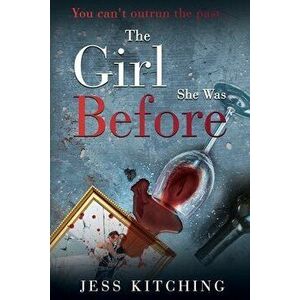 The Girl She Was Before, Paperback - Jess Kitching imagine