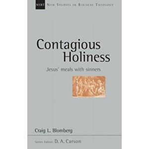 Contagious holiness. Jesus' Meals With Sinners, Paperback - Craig (Author) Blomberg imagine