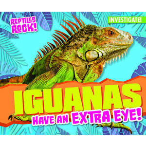 Iguanas Have an Extra Eye!, Library Binding - Elise Tobler imagine