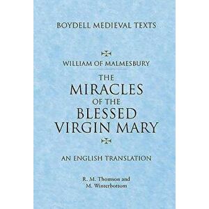 Miracles of the Blessed Virgin Mary: An English Translation, Paperback - William Of Malmesbury imagine
