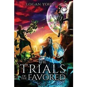 The Trials of the Favored, Hardcover - Logan Young imagine