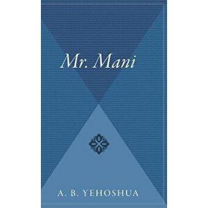 Mr. Mani, Hardcover - Abraham B. Yehoshua imagine