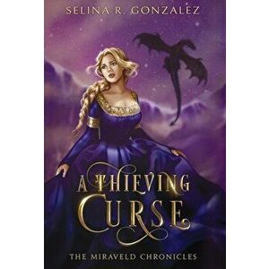 A Thieving Curse, Hardcover - Selina R. Gonzalez imagine