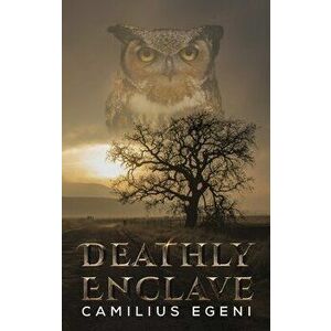 Deathly Enclave, Hardcover - Camilius Egeni imagine