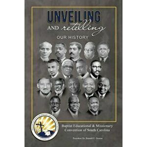 Unveiling and Retelling Our History: Baptist Educational & Missionary Convention of South Carolina, Paperback - M. Andrew Davis imagine