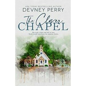The Clover Chapel, Paperback - Devney Perry imagine