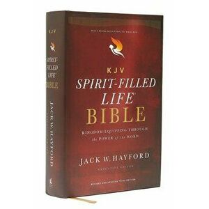 Kjv, Spirit-Filled Life Bible, Third Edition, Hardcover, Red Letter Edition, Comfort Print: Kingdom Equipping Through the Power of the Word - Jack W. imagine