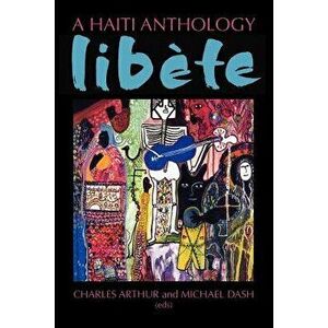 A Haiti Anthology Libete, Paperback - Charles Arthur imagine