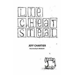 Lie Cheat Steal, Paperback - Jeff Chartier imagine