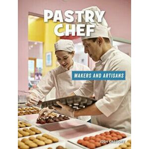 Pastry Chef, Library Binding - Josh Gregory imagine