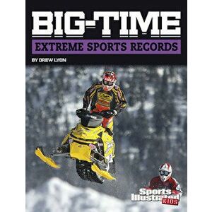 Big-Time Extreme Sports Records, Hardcover - Drew Lyon imagine