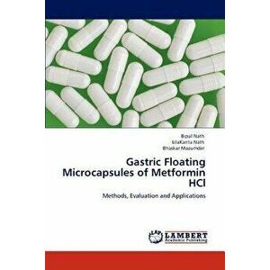 Gastric Floating Microcapsules of Metformin HCl, Paperback - Bipul Nath imagine