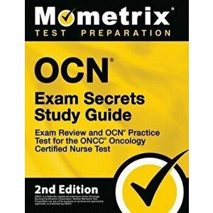 OCN Exam Secrets Study Guide - Exam Review and OCN Practice Test for the ONCC Oncology Certified Nurse Test: [2nd Edition] - *** imagine