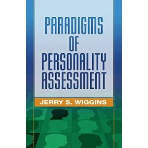 Paradigms of Personality Assessment, Paperback - Jerry S. Wiggins imagine