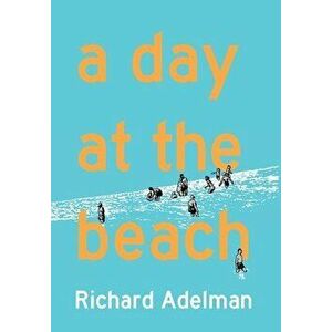A Day at the Beach, Hardcover - Richard Adelman imagine