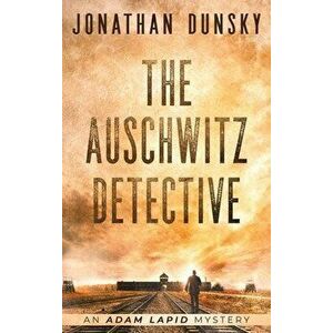 The Auschwitz Detective, Hardcover - Jonathan Dunsky imagine