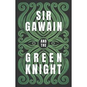 Sir Gawain and the Green Knight: The Original and Translated Version, Paperback - Gawain Poet imagine