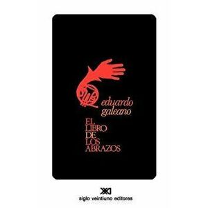 El Libro de Los Abrazos, Paperback - Eduardo H. Galeano imagine