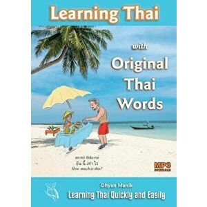 Learning Thai with Original Thai Words: Learning Thai Quickly and Easily, Paperback - Dhyan Manik imagine