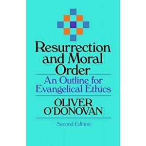 Resurrection and Moral Order. An Outline Of Evangelical Ethics, Paperback - Oliver (Author) O'Donovan imagine
