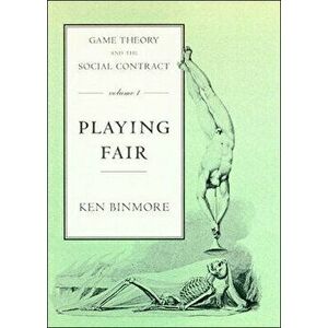 Game Theory and the Social Contract, Volume 1: Playing Fair, Paperback - Ken Binmore imagine