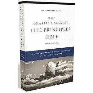 Niv, Charles F. Stanley Life Principles Bible, 2nd Edition, Hardcover, Comfort Print: Holy Bible, New International Version - Charles F. Stanley imagine