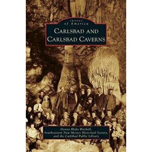 Carlsbad and Carlsbad Caverns, Hardcover - Donna Blake-Birchell imagine
