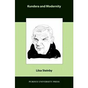 Kundera and Modernity. English/Spanish Edition, Paperback - Liisa Steinby imagine