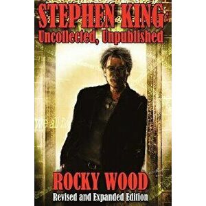 Stephen King: Uncollected, Unpublished, Paperback - Rocky Wood imagine