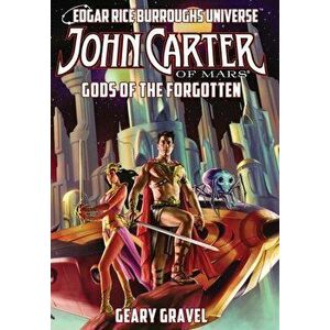 John Carter of Mars: Gods of the Forgotten (Edgar Rice Burroughs Universe), Hardcover - Geary Gravel imagine