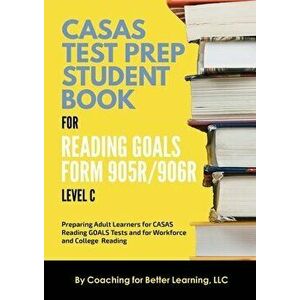 CASAS Test Prep Student Book for Reading Goals Forms 905R/906R Level C, Paperback - *** imagine
