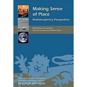 Making Sense of Place: Multidisciplinary Perspectives, Paperback - Ian Convery imagine