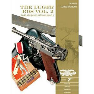 The Luger P.08, Vol. 2: Third Reich and Post-WWII Models, Hardcover - Luc Guillou imagine