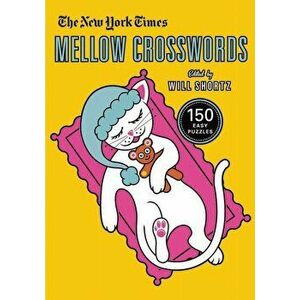 The New York Times Mellow Crosswords: 150 Easy Puzzles, Paperback - *** imagine