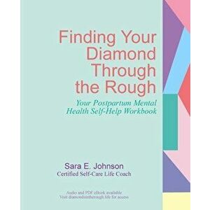 Finding Your Diamond Through the Rough, Paperback - Sara E. Johnson imagine