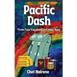Pacific Dash: From Asia Vagabond to Casino King, Paperback - Chet Nairene imagine