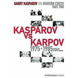 Garry Kasparov on Modern Chess: Part Two: Kasparov vs Karpov 1975-1985, Paperback - Garry Kasparov imagine