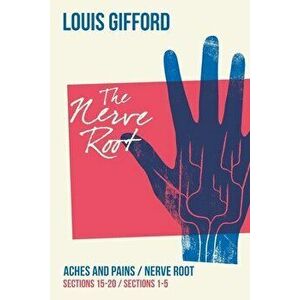 Louis Gifford Aches and Pains Book Two: Aches and Pains Sections 15-20 Nerve Root Sections 1-5, Paperback - Louis Gifford imagine
