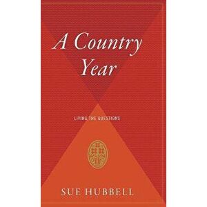 A Country Year: Living the Questions, Hardcover - Sue Hubbell imagine