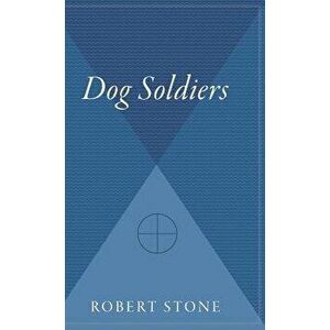 Dog Soldiers, Hardcover - Robert Stone imagine