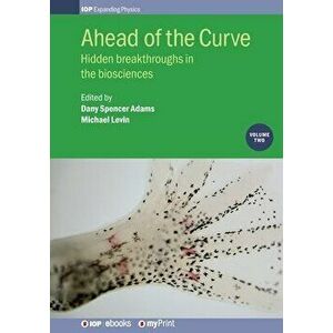 Ahead of the Curve: Volume 2: Hidden breakthroughs in the biosciences, Paperback - Michael Levin imagine