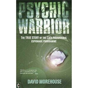 Psychic Warrior. The True Story of the CIA's Paranormal Espionage Programme, New ed, Paperback - David Morehouse imagine