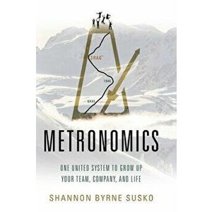 Metronomics: One United System to Grow Up Your Team, Company, and Life, Hardcover - Shannon Susko imagine